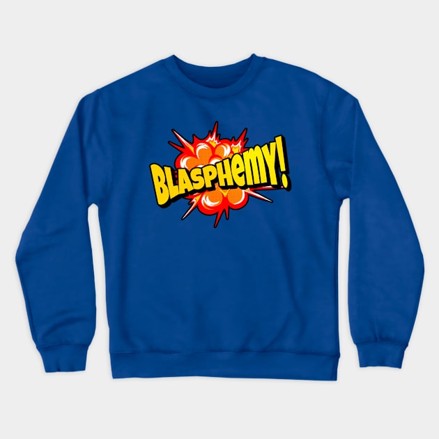 Blasphemy! Superhero! Crewneck Sweatshirt by False Prophets